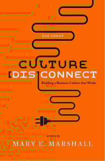 The Great Culture [Dis]Connect - Building a Business Culture That Works