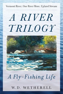 A River Trilogy - A Fly-Fishing Life