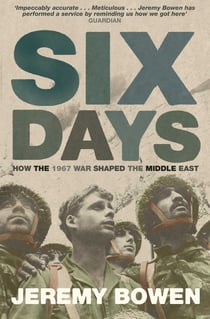 Six Days - How the 1967 War Shaped the Middle East