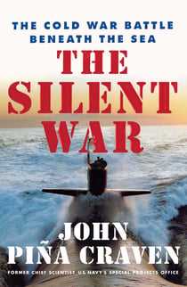 The Silent War - The Cold War Battle Beneath the Sea