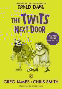 The Twits Next Door - A wickedly funny, prank-filled adventure inspired by the characters of Roald Dahl