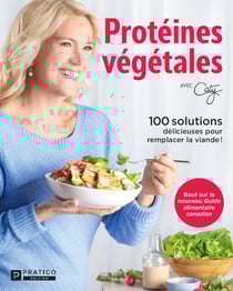 Protéines végétales - 100 solutions délicieuses pour remplacer la viande !