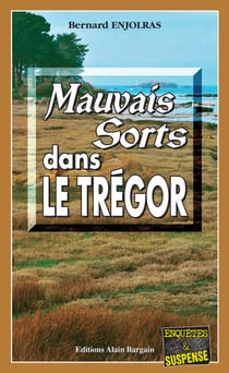 Mauvais sorts dans le Trégor - Les enquêtes de Bernie Andrew - Tome 3