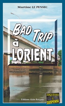 Bad trip à Lorient - Léa Mattei, gendarme et détective - Tome 4