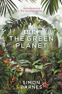 The Green Planet - (ACCOMPANIES THE BBC SERIES PRESENTED BY DAVID ATTENBOROUGH)