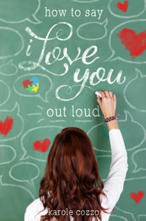 How to Say I Love You Out Loud - A Swoon Novel