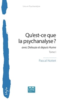 Qu'est-ce que la psychanalyse ? Tome 1 - avec Deleuze et depuis Hume