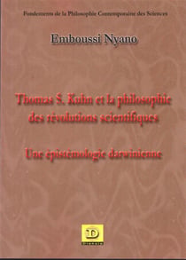 Thomas S. Kuhn et la philosophie des révolutions scientifiques - une épistémologie darwinienne