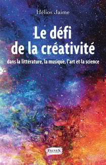 Le défi de la créativité - dans la littérature, la musique, l'art et la science