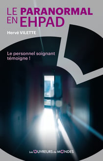 Le paranormal en EHPAD : Le personnel soignant témoigne !