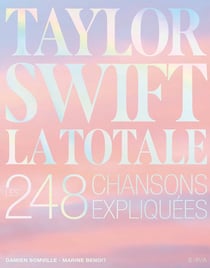 La totale : Taylor Swift : Les 248 chansons expliquées