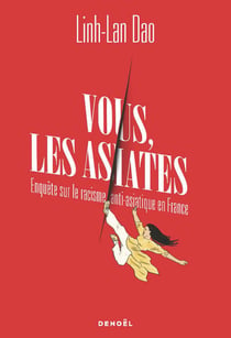 Vous les asiates : Enquête sur le racisme anti-asiatique en France