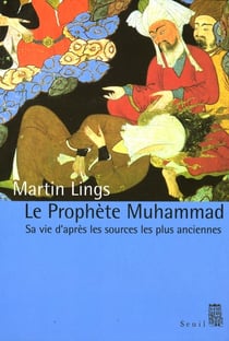 Le prophète Muhammad : Sa vie d'après les sources les plus anciennes