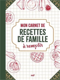 Mon carnet de recettes de famille à remplir - Merci les livres