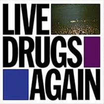 Live Drugs Again