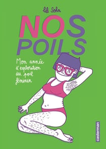 Nos poils : Mon année d'exploration du poil féminin