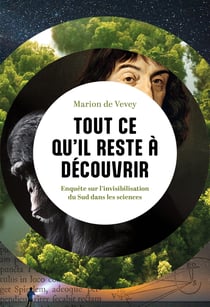 Tout ce qu'il reste à découvrir : Enquête sur l'invisibilisation du Sud dans les sciences