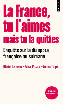 La France, tu l'aimes mais tu la quittes : Enquête sur la diaspora française musulmane