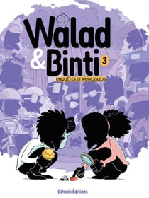 Walad & Binti Tome 3 : Enquêtes et imbroglios