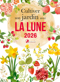 Cultiver son jardin avec la lune (édition 2026)