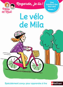 Regarde, je lis ! : le vélo de Mila - une histoire à lire tout seul - niveau 1 (édition 2017)