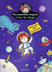 Agata Crispy détective - Mes premières énigmes à tous les étages Tome 7 : Mystères dans les étoiles