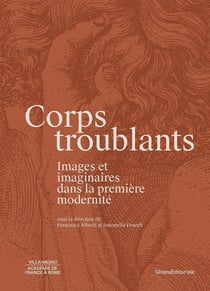 Corps troublants : Images et imaginaires dans la première modernité