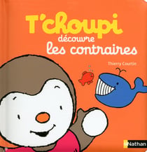 T'Choupi Decouvre Les Contraires