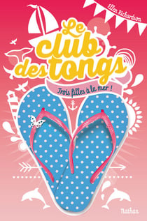 Club des tongs Tome 2 - trois filles à la mer !