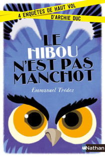 Le hibou n'est pas manchot - 4 enquêtes de haut vol d'Archie Duc