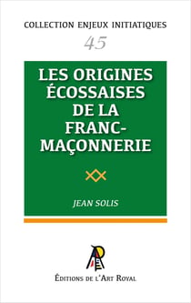 Enjeux initiatiques 45 : Les origines écossaises de la Franc-Maçonnerie