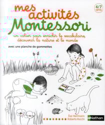 Mes activités Montessori - un cahier pour enrichir les vocabulaire, découvrir la nature et le monde