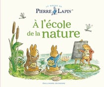 Le monde de Pierre Lapin : À l'école de la nature : Un Conte de Pierre Lapin