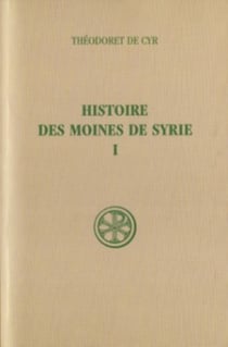 Histoire des moines de syrie Tome 1 - histoire philothée I-XIII - introduction, texte, critique, traduction