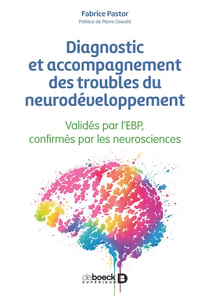 Diagnostic et accompagnement des troubles du neurodéveloppement : Validés par l'EBP, confirmés par les neurosciences