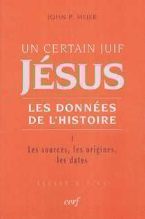 Un certain juif Jésus, les données de l'Histoire Tome 1 - les sources, les origines, les dates