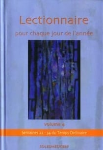Lectionnaire pour chaque jour de l'année - volume 4 Semaines 22-34 du Temps Ordinaire