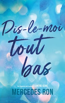 Dis-le-moi - tome 1 - tout bas - Par l'autrice du phénomène "À contre-sens"