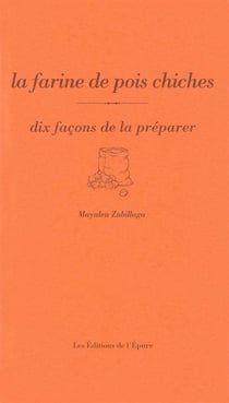 Dix façons de le préparer : La farine de pois chiche
