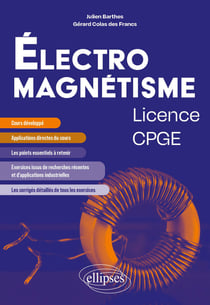 Électromagnétisme - Licence/CPGE : Cours et exercices corrigés issus de recherche et d'applications industrielles récentes