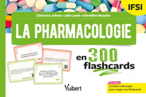 La pharmacologie en 300 flashcards : IFSI - Révisez seul ou en groupe pendant vos 3 années d'études