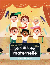 Je suis en maternelle Tome 6 : C'est la fête !