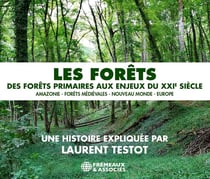 Les forêts - Des forêts primaires aux enjeux du XXIè siècle