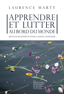 Apprendre et lutter au bord du monde - Récits de mouvements pour la justice climatique