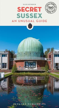 Secret : Sussex: An unusual guide (édition 2026)