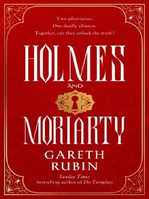 Holmes and Moriarty : The new official Sherlock Holmes novel from Sunday Times bestselling author