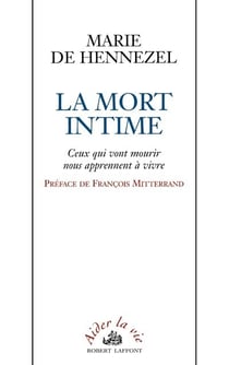 La Mort intime - Ceux qui vont mourir nous apprennent à vivre