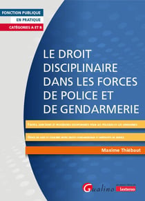 Le droit disciplinaire dans les forces de police et de gendarmerie : Fautes, sanctions et procédures