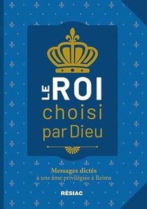 LE ROI CHOISI PAR DIEU - T 01