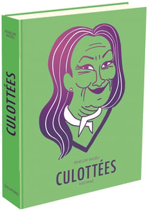 Culottées - des femmes qui ne font que ce qu'elles veulent : Intégrale